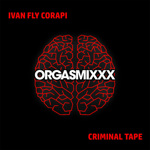 Ivan Fly Corapi - Criminal Tape [XXX089]